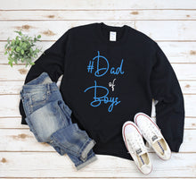 Load image into Gallery viewer, #DadofBoys T-Shirt, Sweatshirt or Hoody