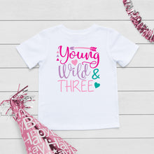 Load image into Gallery viewer, Young, Wild and Three Girls Birthday T-Shirt