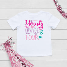 Load image into Gallery viewer, Young, Wild and Four Girls Birthday T-Shirt