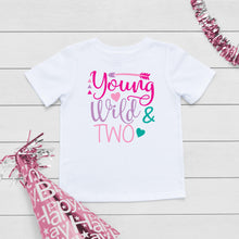 Load image into Gallery viewer, Young, Wild and Two Girls Birthday T-Shirt