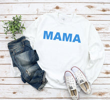 Load image into Gallery viewer, Mama T-Shirt, Sweatshirt or Hoody